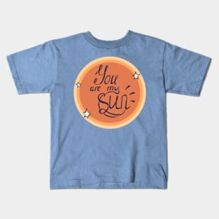 You are my Sun Kids T-Shirt